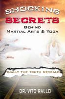 Shocking Secrets Behind Martial Arts & Yoga 0615315372 Book Cover