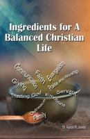 Ingredients for a Balanced Christian Life 0996126740 Book Cover