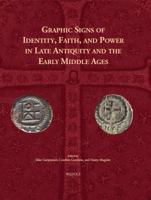 Graphic Signs of Identity, Faith, and Power in Late Antiquity and the Early Middle Ages 250356724X Book Cover