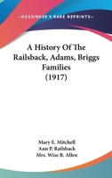 A History Of The Railsback, Adams, Briggs Families (1917) 1437456669 Book Cover