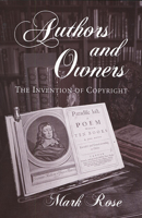 Authors and Owners: The Invention of Copyright 0674053095 Book Cover