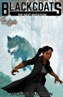 Blackcoats: The Next Mutation 1736536621 Book Cover