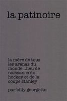 La Patinoire: La M�re de Tous Les Ar�nas Du Monde Lieu de Naissance Du Hockey Et de la Coupe Stanley 1499064179 Book Cover