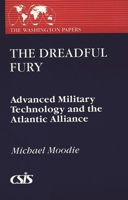 The Dreadful Fury: Advanced Military Technology and the Atlantic Alliance 0275932370 Book Cover