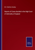 Reports of Cases decided in the HIgh Court of Admirality of England 3375107765 Book Cover