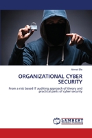 ORGANIZATIONAL CYBER SECURITY: From a risk based IT auditing approach of theory and practical parts of cyber security 6206161870 Book Cover