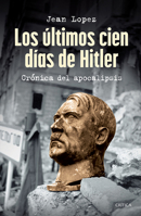 Los últimos Cien días de Hitler: Crónica Del Apocalipsis / Hitler, the Last 100 Days 6075699643 Book Cover