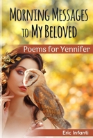 Morning Messages to My Beloved: Poems for Yennifer B0CTM4SSL2 Book Cover