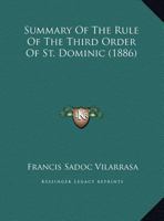 Summary Of The Rule Of The Third Order Of St. Dominic (1886) 1120717485 Book Cover