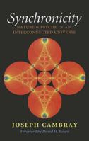Synchronicity: Nature and Psyche in an Interconnected Universe 1603443002 Book Cover