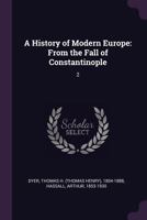 The History of Modern Europe: From the Fall of Constantinople, in 1453, to the War in the Crimea, in 1857, Volume 2 1378982304 Book Cover
