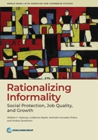 Rationalizing Informality: Social Protection, Job Quality, and Growth (World Bank Latin American and Caribbean) 1464823227 Book Cover