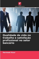 Qualidade de vida no trabalho e satisfação profissional no setor bancário 6209639283 Book Cover