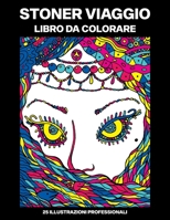 Stoner Viaggio Libro da Colorare: Libro da Colorare per Adulti con Incredibili Fantasy Disegni per Alleviare lo Stress e Rilassarsi (Psichedelici Pagine da Colorare) B08B3629PB Book Cover
