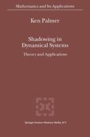 Shadowing in Dynamical Systems: Theory and Applications (Mathematics and Its Applications) 0792361792 Book Cover