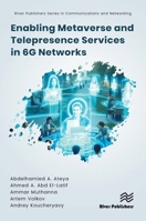 Enabling Metaverse and Telepresence Services in 6G Networks (River Publishers Series in Communications and Networking) 8770046735 Book Cover