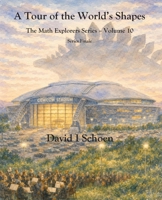 A Tour of the World's Shapes: The Math Explorers Series, Volume 10 1972332686 Book Cover