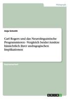 Carl Rogers und das Neurolinguistische Programmieren - Vergleich beider Ans�tze hinsichtlich ihrer andragogischen Implikationen 3640858727 Book Cover