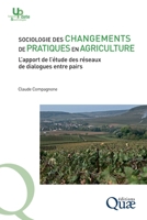 Sociologie des changements de pratiques en agriculture: L'apport de l'étude des réseaux de dialogues entre pairs (French Edition) 2759242870 Book Cover