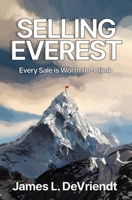 Selling Everest: Every sale is worth the climb! 1960397915 Book Cover