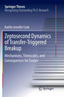 Zeptosecond Dynamics of Transfer‐Triggered Breakup: Mechanisms, Timescales, and Consequences for Fusion 3319960164 Book Cover