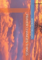 PRAYER CHANGES THINGS B0GZKX1F8M Book Cover