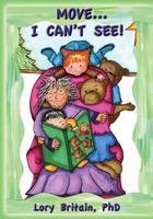 Move...I Can't See!: A Book about Sharing & Understanding 1480148555 Book Cover