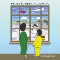 WE SEE SOMETHING MOVING 1664165010 Book Cover