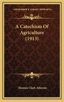 A Catechism Of Agriculture 1120110904 Book Cover