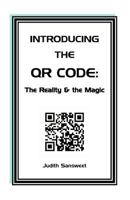 Introducing the QR Code: the Reality & the Magic: A QR Code primer. 0473184516 Book Cover