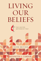 Living Our Beliefs, Third Edition : The United Methodist Way 0881779989 Book Cover