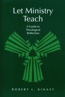 Let Ministry Teach: A Guide to Theological Reflection (From the Interfaith Sexual Trauma Institute) 0814623743 Book Cover