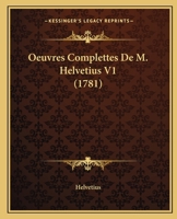 Oeuvres Complettes De M. Helvetius V1 (1781) 1166202992 Book Cover