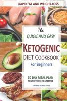 Quick and Easy Ketogenic Diet and Cookbook for Beginners: 30 Day Meal Plan for Rapid Fat & Weight Loss 1720295123 Book Cover