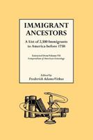 Immigrant Ancestors A List of 2,500 Immigrants to America Before 1750 0806305134 Book Cover