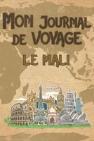 Mon Journal de Voyage le Mali: 6x9 Carnet de voyage I Journal de voyage avec instructions, Checklists et Bucketlists, cadeau parfait pour votre s�jour au Mali et pour chaque voyageur. 1695573692 Book Cover
