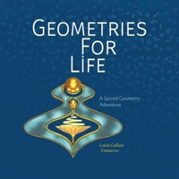 Geometries For Life: A Sacred Geometry Adventure 0228858682 Book Cover