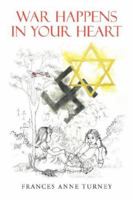War Happens in Your Heart 1425750516 Book Cover