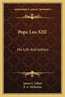 Pope Leo XIII: His Life And Letters 0548297738 Book Cover