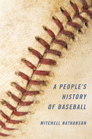 A People's History of Baseball 0252036808 Book Cover