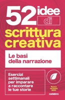 52 idee di scrittura creativa: esercizi settimanali per imparare a raccontare le tue storie B08W5ST9GH Book Cover