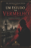 Um Estudo em Vermelho: As primeiras aventuras de Sherlock Holmes (Portuguese Edition) B0HF4FP6QG Book Cover