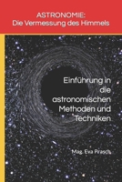 ASTRONOMIE: Die Vermessung des Himmels: Einführung in die astronomischen Methoden und Techniken (German Edition) B0CJLLK85R Book Cover