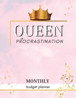 Queen Procrastination - Monthly Budget Organizer: Queen Procrastination Monthly Budget Planner For Men And Women. Acquire This Monthly Bill Tracker For All Your Monthly Budget Calculations. Get This M 0846451611 Book Cover