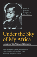 Under the Sky of My Africa: Alexander Pushkin and Blackness (SRLT) B007CWOMDA Book Cover