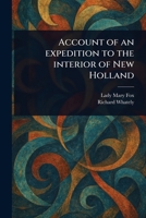 Account of an Expedition to the Interior of New Holland 1023584751 Book Cover