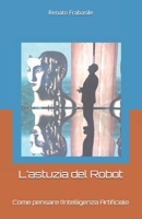 L'astuzia del robot: Come pensare l'intelligenza artificiale B083XGJVZ8 Book Cover