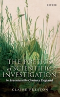 The Poetics of Scientific Investigation in Seventeenth-Century England 0192867032 Book Cover