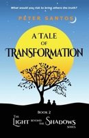 A Tale of Transformation: The Light Beyond the Shadows Series, Book 2 1945705124 Book Cover