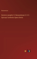 Doctoris seraphici S. Bonaventurae S. R. E. Episcopi Cardinalis Opera Omnia 3368716212 Book Cover